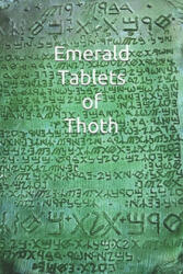 Emerald Tablets of Thoth: Take control of your life write your Future Papir - Amilcar Abreu Fernandes Triste (ISBN: 9781657106345)