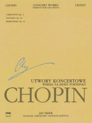 Concert Works for Piano and Orchestra: Version for One Piano Chopin National Edition Vol. Xiva - Frederic Chopin, Jan Ekier, Pawel Kaminski (ISBN: 9781480390829)
