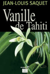 Vanille de Tahiti - Yvan C. Goudard, Jean-Louis Saquet (ISBN: 9781480021051)