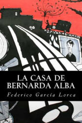 La Casa de Bernarda Alba - Federico García Lorca (ISBN: 9781539626718)