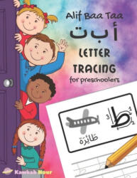 Alif Baa Taa Letter Tracing For Preschoolers: A Fun Book To Practice Hand Writing In Arabic For Pre-K, Kindergarten And Kids Ages 3 - 6: Coloring Page - Kawkabnour Press (ISBN: 9781672100274)