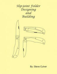 Slip-joint Folder Designing and Building - Steve Culver (ISBN: 9781545388327)