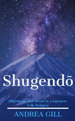 Shugendo: Pilgrimage and Ritual in a Japanese Folk Religion (ISBN: 9781659954647)