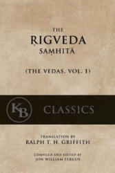 The Rigveda Samhita - Anonymous, Ralph T H Griffth, Jon W Fergus (ISBN: 9781542459075)
