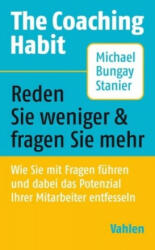 The Coaching Habit - Michael Bungay Stanier (ISBN: 9783800658237)