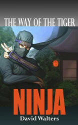 Ninja: The Way of the Tiger 0 - David Walters (ISBN: 9781499106121)
