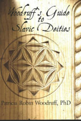 Woodruff's Guide to Slavic Deities - Patricia Robin Woodruff, Marge Schwegel (ISBN: 9781735614908)