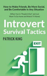 Introvert Survival Tactics: How to Make Friends, Be More Social, and Be Comfortable In Any Situation (ISBN: 9781979837026)