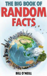 The Big Book of Random Facts: 1000 Interesting Facts And Trivia - Bill O'Neill (ISBN: 9781535408059)