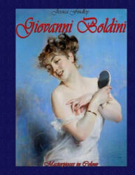 Giovanni Boldini: Masterpieces in Colour - Jessica Findley (ISBN: 9781505899436)