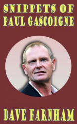 Snippets of Paul Gascoigne - Dave Farnham (ISBN: 9781502305206)
