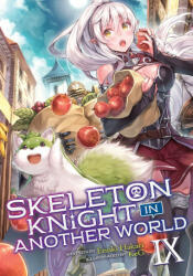 Skeleton Knight in Another World (Light Novel) Vol. 9 - Keg (ISBN: 9781648272042)