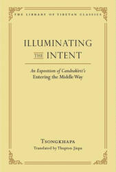 Illuminating the Intent - Je Tsongkhapa, Thupten Jinpa Langri (ISBN: 9780861714582)