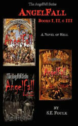 AngelFall Books I, II & III - S E Foulk (ISBN: 9781478215738)