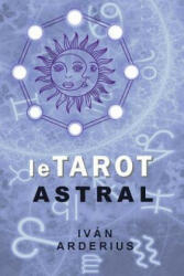 Le Tarot Astral - Ivan Arderius (ISBN: 9781099443268)