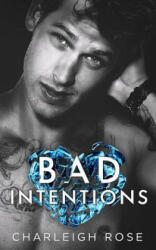 Bad Intentions - Charleigh Rose (ISBN: 9781717449429)