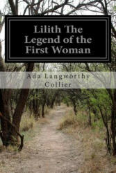 Lilith The Legend of the First Woman - Ada Langworthy Collier (ISBN: 9781508642336)