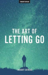 The Art of Letting Go - Rania Naim, Thought Catalog (2016)