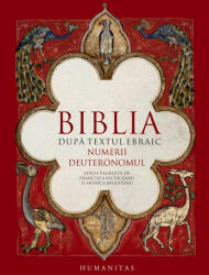 Biblia Dupa Textul Ebraic. Numerii. Deuteronomul, - Editura Humanitas (ISBN: 9789735068691)
