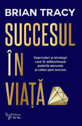 Succesul In Viata , Brian Tracy - Editura For You (ISBN: 9786066393836)