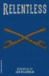 Relentless: A Western Screenplay - Iain McLaughlin (ISBN: 9781512078107)
