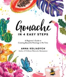 Gouache in 4 Easy Steps (ISBN: 9781645672333)