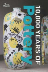 10, 000 Years of Pottery - Emmanuel Cooper (ISBN: 9780714150901)