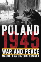 Poland 1945: War and Peace - John Markoff, Malgorzata Markoff (ISBN: 9780822945994)
