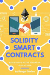 Solidity Smart Contracts: Build Dapps in Ethereum Blockchain - Rangel Stoilov (ISBN: 9781796424829)
