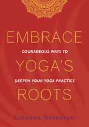 Embrace Yoga's Roots - BARKATAKI, SUSANNA (ISBN: 9781734318111)