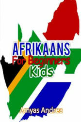 Afrikaans for Beginners Kids: A Beginner Afrikaans Workbook, Afrikaans for Kids First Words: Afrikaans Learning Book (Afrikaans for Reading Knowledg - Amyas Andrea (ISBN: 9781798763544)