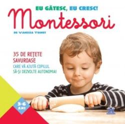 Eu gatesc, eu cresc! Montessori. 35 de retete savuroase care va ajuta copilul sa-si dezvolte autonomia! - Vanessa Toinet (ISBN: 9786060481775)