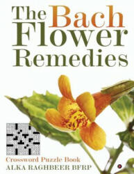 The Bach Flower Remedies: Crossword Puzzle Book - Alka Raghbeer Bfrp (2016)