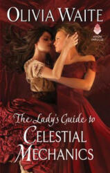 The Lady's Guide to Celestial Mechanics: Feminine Pursuits - Olivia Waite (ISBN: 9780062931795)