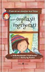 Cum sa ne simtim mai bine. Pentru copilasii ingrijorati - Holly Brochamnn, Leah Bowen (ISBN: 9789733412625)