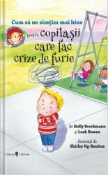 Cum sa ne simtim mai bine. Pentru copilasii care fac crize de furie - Holly Brochamnn, Leah Bowen (ISBN: 9789733412632)