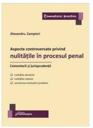 Aspecte controversate privind nulitățile în procesul penal. Comentarii și jurisprudență (ISBN: 9786062717445)