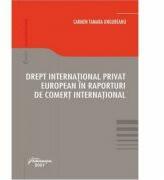 Drept international privat european in raporturi de comert international - Carmen Tamara Ungureanu (ISBN: 9786062717339)