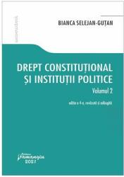 Drept constitutional si institutii politice. Volumul 2. Editia a 4-a - Bianca Selejan-Gutan (ISBN: 9786062717483)