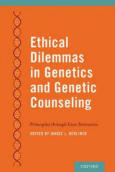 Ethical Dilemmas in Genetics and Genetic Counseling - Janice L. Berliner (ISBN: 9780199944897)