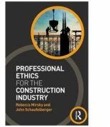 Professional Ethics for the Construction Industry - Rebecca Mirsky, John Schaufelberger (ISBN: 9780415677523)