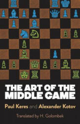 Art of the Middle Game - Paul Keres (ISBN: 9780486261546)