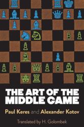 Art of the Middle Game - Paul Keres (ISBN: 9780486261546)