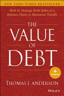 The Value of Debt: How to Manage Both Sides of a Balance Sheet to Maximize Wealth (ISBN: 9781118758618)