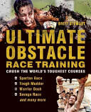 Ultimate Obstacle Race Training: Crush the World's Toughest Courses (ISBN: 9781612431048)