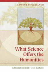 What Science Offers the Humanities - Edward G Slingerland (ISBN: 9780521701518)
