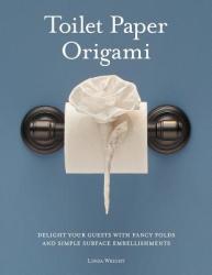 Toilet Paper Origami - Linda Wright (2009)
