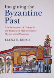 Imagining the Byzantine Past - Elena N. Boeck (ISBN: 9781107085817)