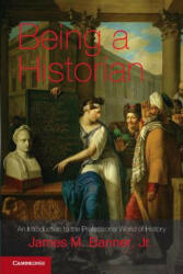 Being a Historian - James M Banner (ISBN: 9781107697287)