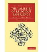 The Varieties of Religious Experience: A Study in Human Nature - William James (ISBN: 9781108040877)